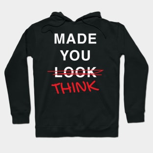 Made you think, I mean look Hoodie